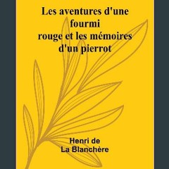 {READ/DOWNLOAD} 💖 Les aventures d'une fourmi rouge et les mémoires d'un pierrot (French Edition) F