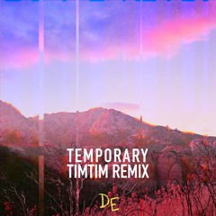 Dear Evergreen - Temporary (TimTim Remix)