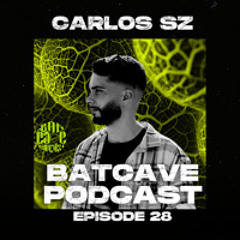 BatCave Podcast 028 by Carlos SZ