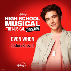 Even When (From "High School Musical: The Musical: The Series (Season 2)")