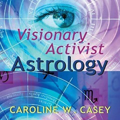 ( Daf ) Visionary Activist Astrology: Become a Secret Agent for Transformation by  Caroline W. Casey