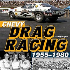 [READ] [EBOOK EPUB KINDLE PDF] Chevy Drag Racing 1955-1980: A Celebration of Bowtie's