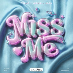 Tc-5, Acko & Mal - Miss Me