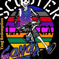 Scooter Gang By: Yxng Redemption