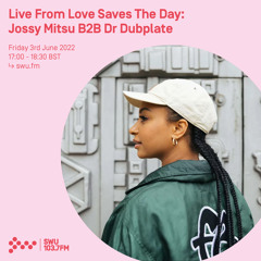 Jossy Mitsu B2B Dr Dubplate - Live From Love Saves The Day 03RD JUN 2022