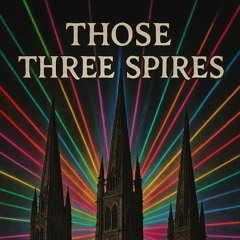 Those Three Spires