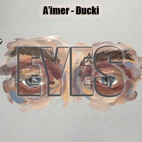 "Eyes" @A'imer | Ducki |