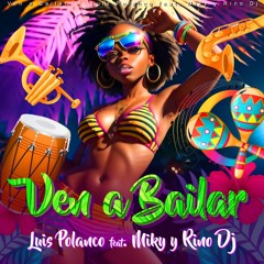 " VEN A BAILAR " Luis Polanco Feat. Miky y Rino Dj