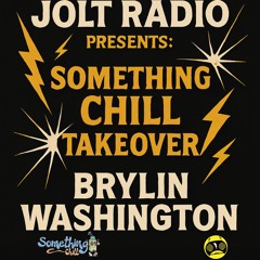 Brylin Washington @ Jolt Radio | Something Chill
