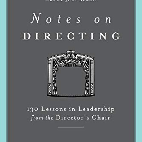 ACCESS EPUB 📍 Notes on Directing: 130 Lessons in Leadership from the Director's Chai