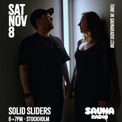 SOLID SLIDERS - SAUNA RADIO November 8 , 2025