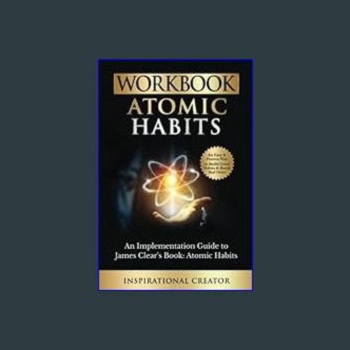 Workbook for James Clear's Atomic Habits: Tools to turn your goals into  reality (Workbooks Series for Mastering James Clear's Atomic Habits)