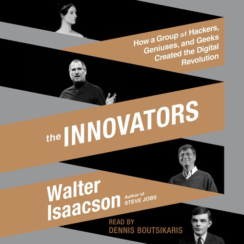 [Doc] The Innovators: How a Group of Hackers, Geniuses, and Geeks Created the