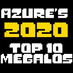 Azures 2020 Top 10 Megalo Playlist (Top to Bottom)