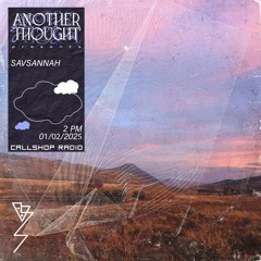 Another Thought w/ Savsannah 01.02.25