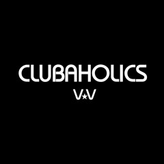 Clubaholics By Vito V - Episode 1