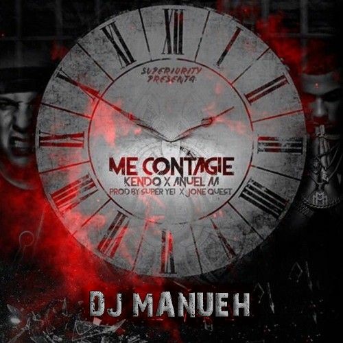 Stream Anuel AA ft Kendo Kaponi - Me Contagie (Full Version ✘ DJ MANUEH) by  Manueh 17 | Listen online for free on SoundCloud