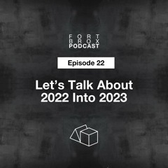 Let's Talk About 2022 Into 2023 | Episode 22 Fort Brox Podcast