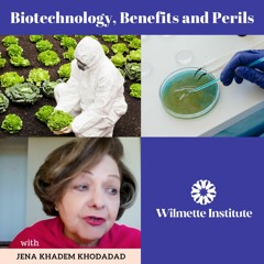 047 Biotechnology, Benefits and Perils -The Need for Spiritual Perspective | Jena Khadem Khodadad