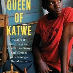 (Download PDF/Epub) The Queen of Katwe: A Story of Life, Chess, and One Extraordinary Girl's Dream o