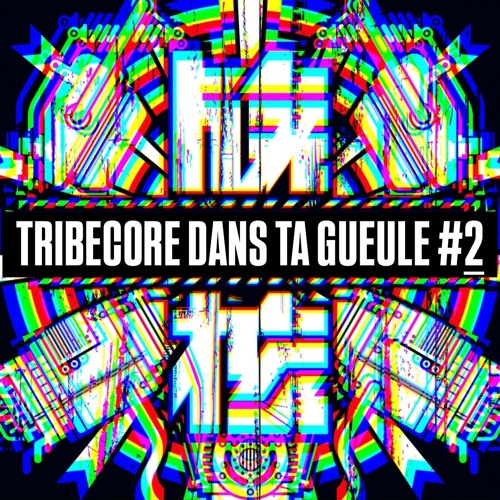 TRIBECORE DANS TA GUEULE #2 [free download]