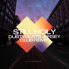 Still Holy (Durtybeats Jersey Club Remix) - DJs Only