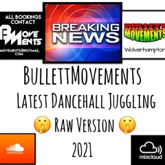 BULLLETT MOVEMENTS - BREAKING NEWS - (SKIN OUT RAW) JUGGLING 2021