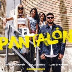 Omar Montes, Lola Indigo, Las Chuches - El Pantalon (SANXEZ REMIX)