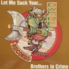 Brothers In Crime - Let Me Suck Your....(L.O.R. 2095 BOOTSEX)