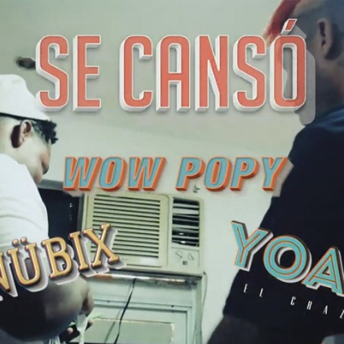 Wow Popy ❌ Anübix ❌ Yoan El Crazy - Se Canso (Video Oficial)