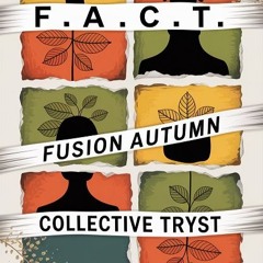 Fusion Autumn Collective Tryst aka FACT - a Mix of Genre and songs