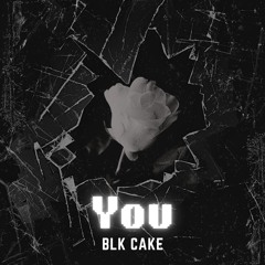 BLK CAKE - YOU