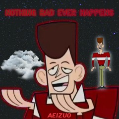 aeizuo – nothing bad ever happens (JFK from Clone High)