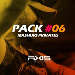 Pack #06 - Mashups Privates - Axis Martinez