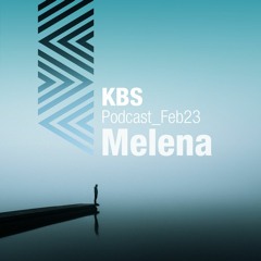 [Melena] @ [KBS Podcast 002] [230207]