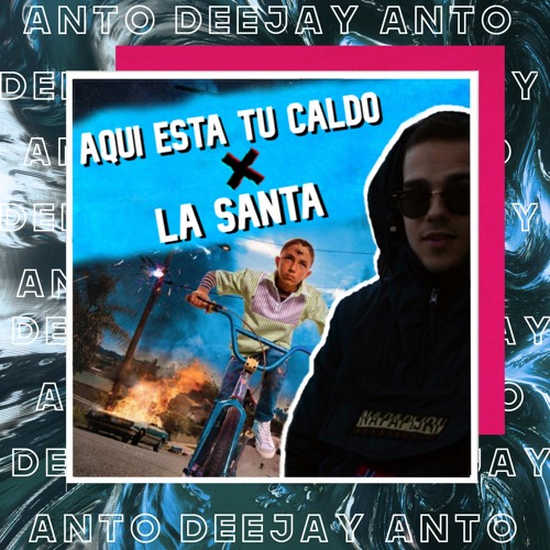 La Santa X Aqui Tienes Tu Caldo  - Bad Bunny & Daddy Yankee (AntoDeejay Mashup)