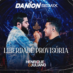 Henrique & Juliano - Liberdade Provisoria (Danion Remix) FREE DOWNLOAD