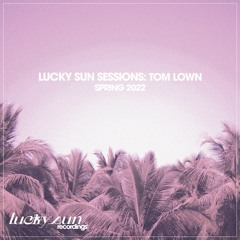 Lucky Sun Sessions - Tom Lown (Spring 2022)