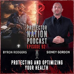 Sidney Gordon - Protecting And Optimizing Your Health (Protector Nation Podcast 🎙️) EP 92