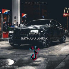 Sherine - Batmanna Ansak (TikTok Remix) [2025]