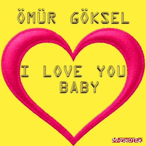 Stream Omur Goksel I Love You Baby By Muzikotek Listen Online For Free On Soundcloud Stream Omur Goksel I Love You Baby By Muzikotek Listen Online For Free On Soundcloud