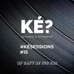 KE SESSIONS #15 w/ Can't be too far