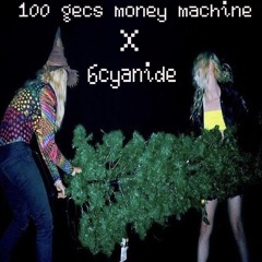 100 gecs - Money Machine x 6cyanide