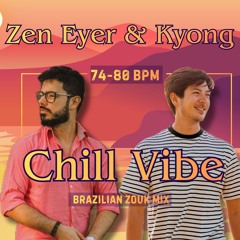 Zen Eyer & Kyong - Chill Vibes - Brazilian Zouk Set