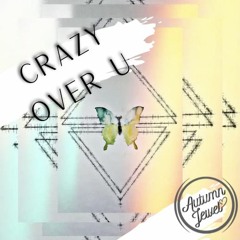 CRAZY OVER U