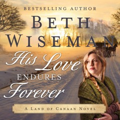 ✔ PDF ❤  FREE His Love Endures Forever: A Land of Canaan Novel, Book 3