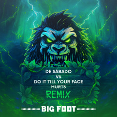 Do it till your face hurts X De Sábado - ( Remix Big Foot )
