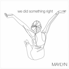 MAYLYN - We Did Something Right
