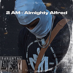 2 A.M - Almighty Alfred (Prod. LuqeeTheProducer)