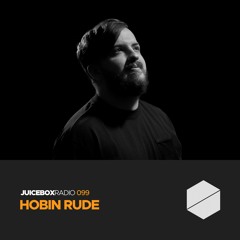 Juicebox Radio 099 - Hobin Rude